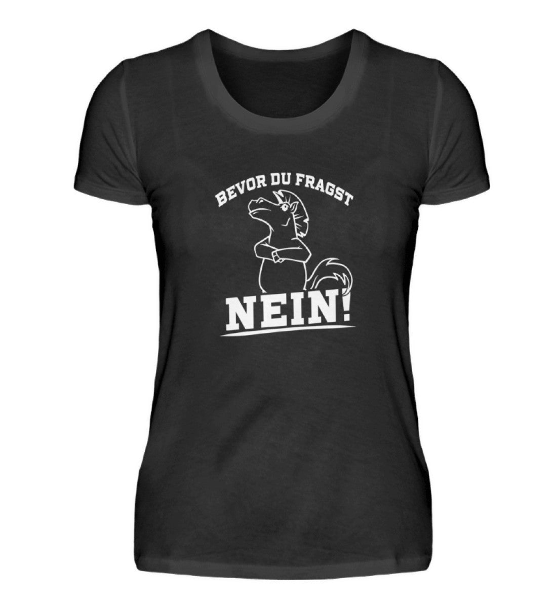 Bevor du fragst... Nein! Pferd · Damen T-Shirt-Damen Basic T-Shirt-Black-S-Agrarstarz