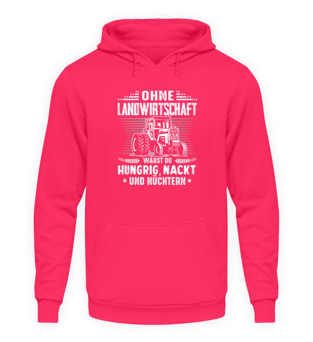 Ohne Landwirtschaft · Unisex Kapuzenpullover Hoodie-Unisex Hoodie-Hot Pink-L-Agrarstarz