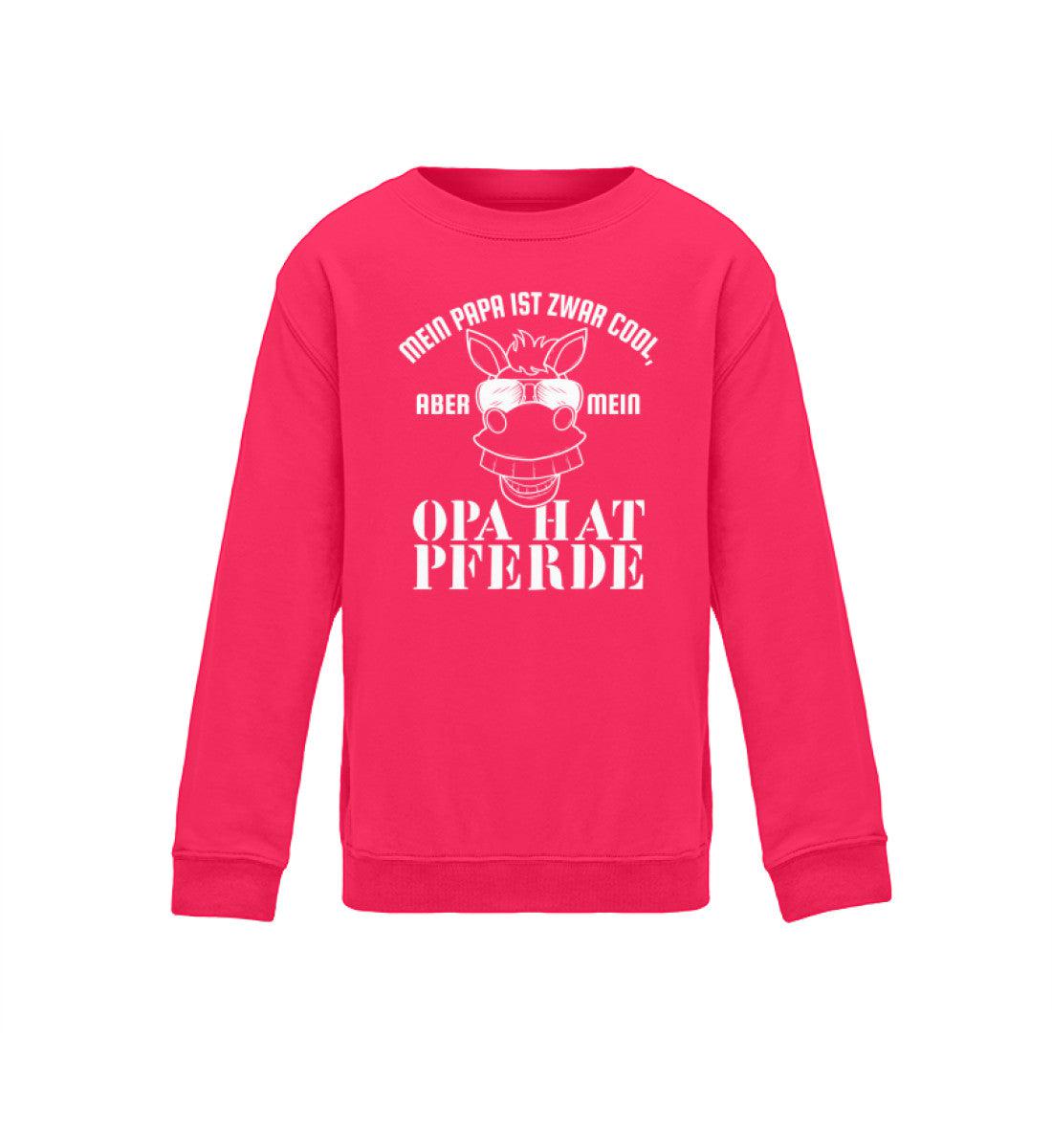 Papa ist cool aber Opa hat Pferde · Kinder Sweatshirt-Kinder Sweatshirt-Hot Pink-12/14 (152/164)-Agrarstarz