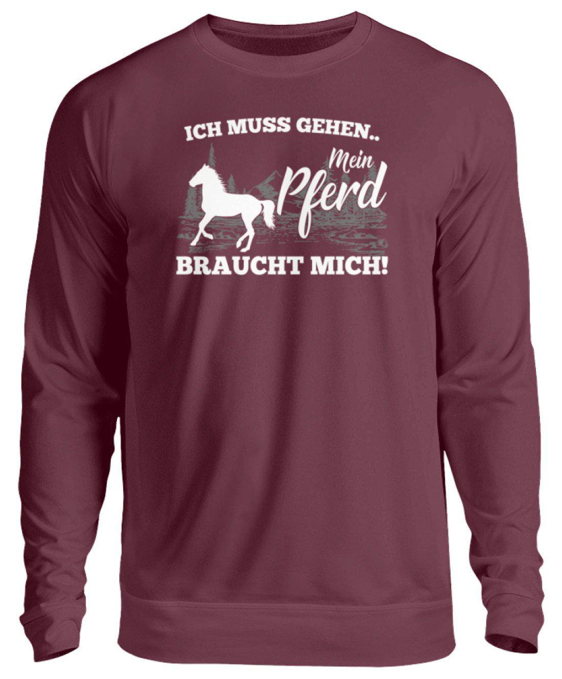 Pferd braucht mich · Unisex Sweatshirt Pullover-Unisex Sweatshirt-Burgundy-S-Agrarstarz