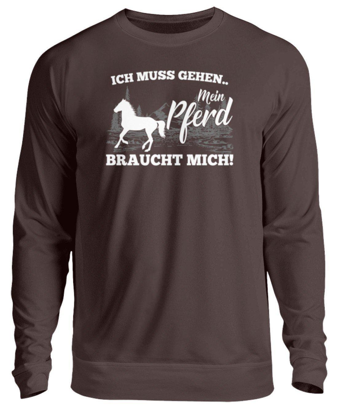 Pferd braucht mich · Unisex Sweatshirt Pullover-Unisex Sweatshirt-Hot Chocolate-S-Agrarstarz