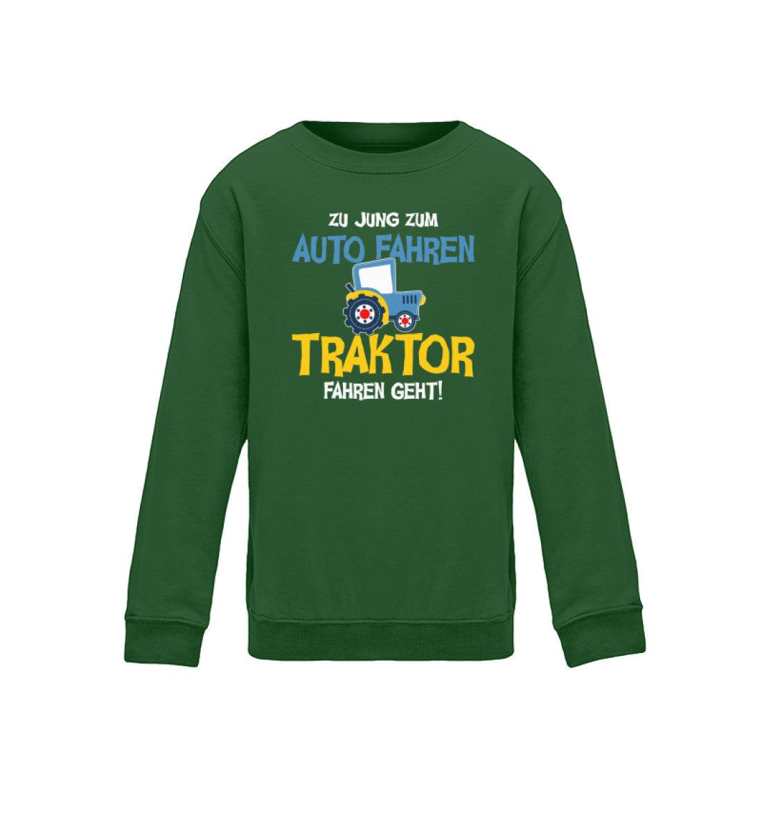 Zu jung zum Auto fahren Traktor fahren geht · Kinder Sweatshirt-Kinder Sweatshirt-Bottle Green-12/14 (152/164)-Agrarstarz