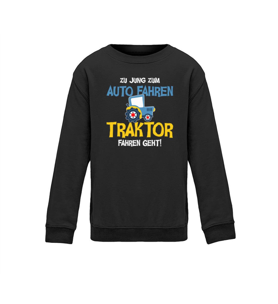 Zu jung zum Auto fahren Traktor fahren geht · Kinder Sweatshirt-Kinder Sweatshirt-Jet Black-12/14 (152/164)-Agrarstarz
