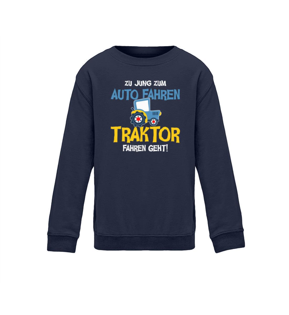 Zu jung zum Auto fahren Traktor fahren geht · Kinder Sweatshirt-Kinder Sweatshirt-Oxford Navy-12/14 (152/164)-Agrarstarz