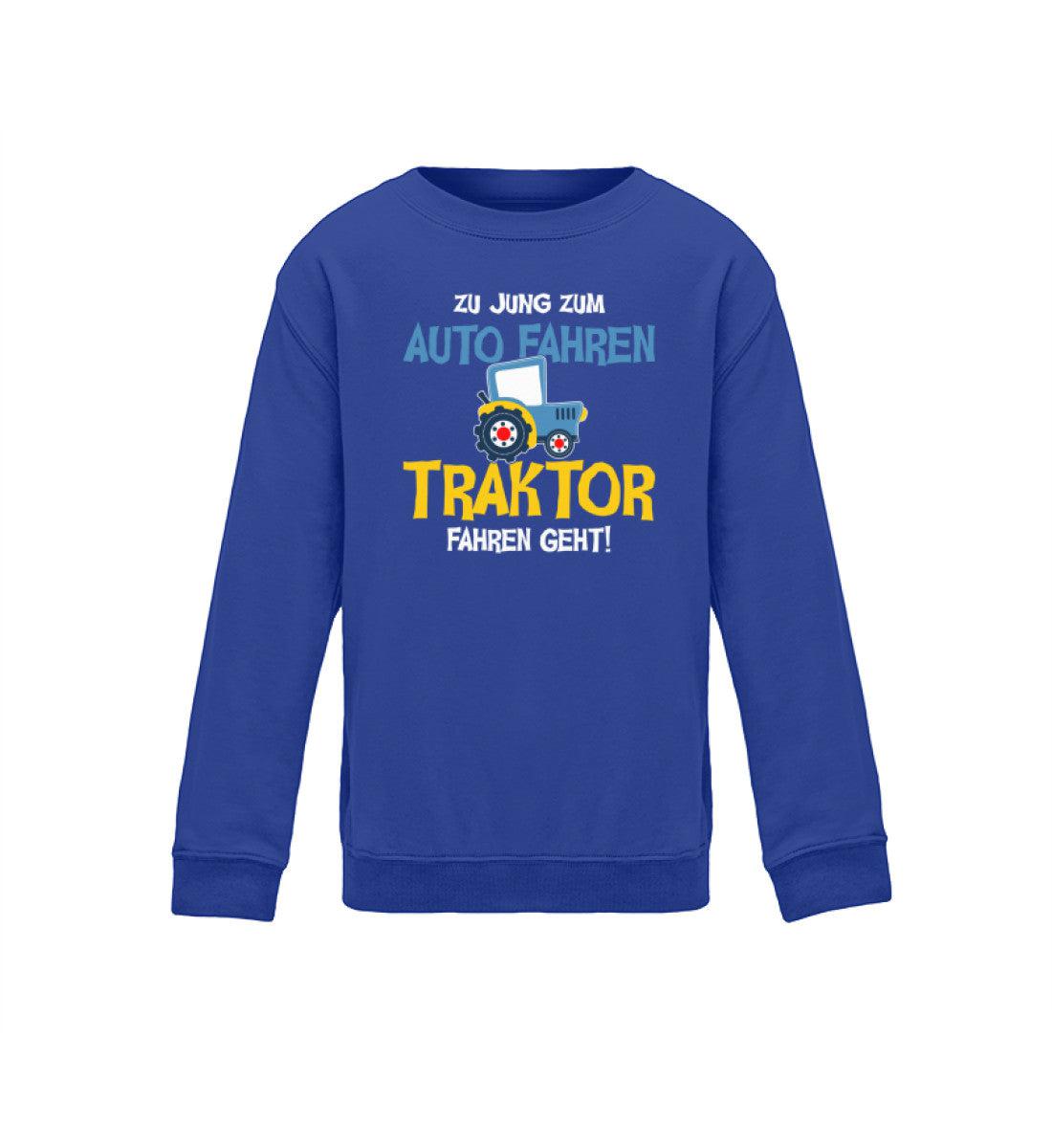 Zu jung zum Auto fahren Traktor fahren geht · Kinder Sweatshirt-Kinder Sweatshirt-Royal Blue-12/14 (152/164)-Agrarstarz