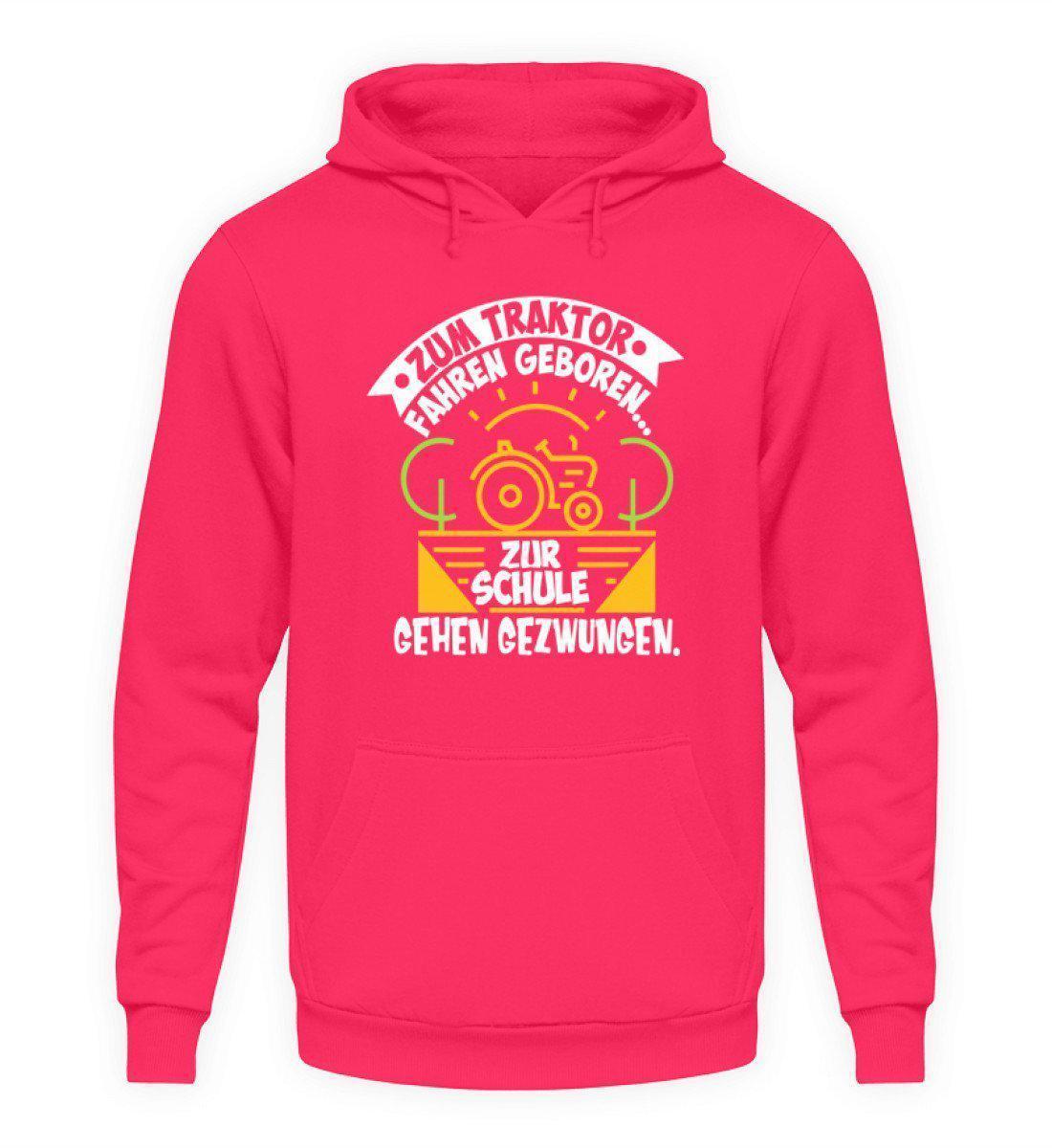 Zum Traktor fahren geboren · Unisex Kapuzenpullover Hoodie-Unisex Hoodie-Hot Pink-L-Agrarstarz
