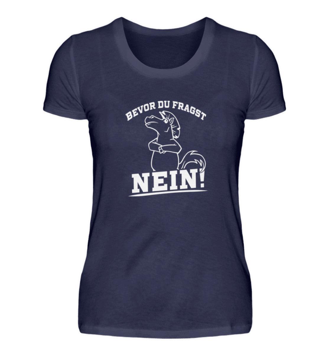 Bevor du fragst... Nein! Pferd · Damen T-Shirt-Damen Basic T-Shirt-Navy-S-Agrarstarz