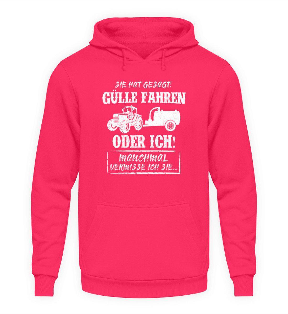 Gülle fahren oder ich · Unisex Kapuzenpullover Hoodie-Unisex Hoodie-Hot Pink-L-Agrarstarz