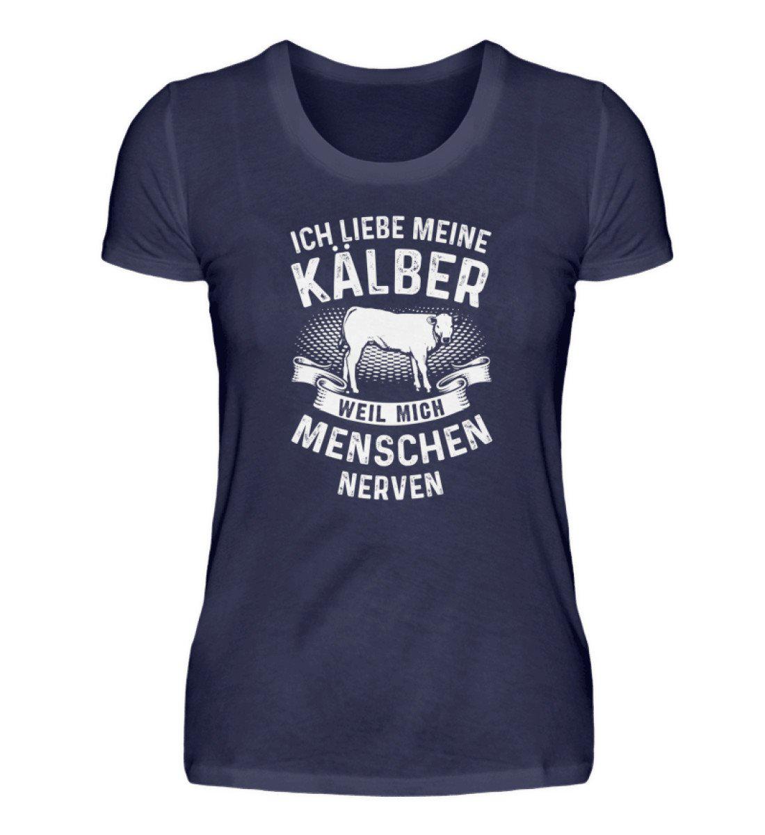 Liebe Kälber Menschen nerven · Damen T-Shirt-Damen Basic T-Shirt-Navy-S-Agrarstarz