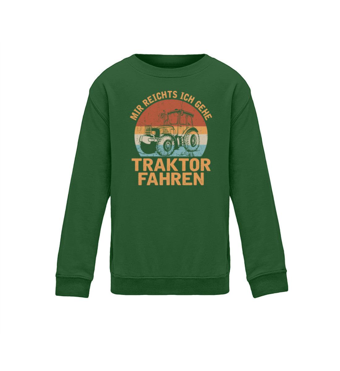 Mir reichts ich geh Traktor fahren · Kinder Sweatshirt-Kinder Sweatshirt-Bottle Green-12/14 (152/164)-Agrarstarz