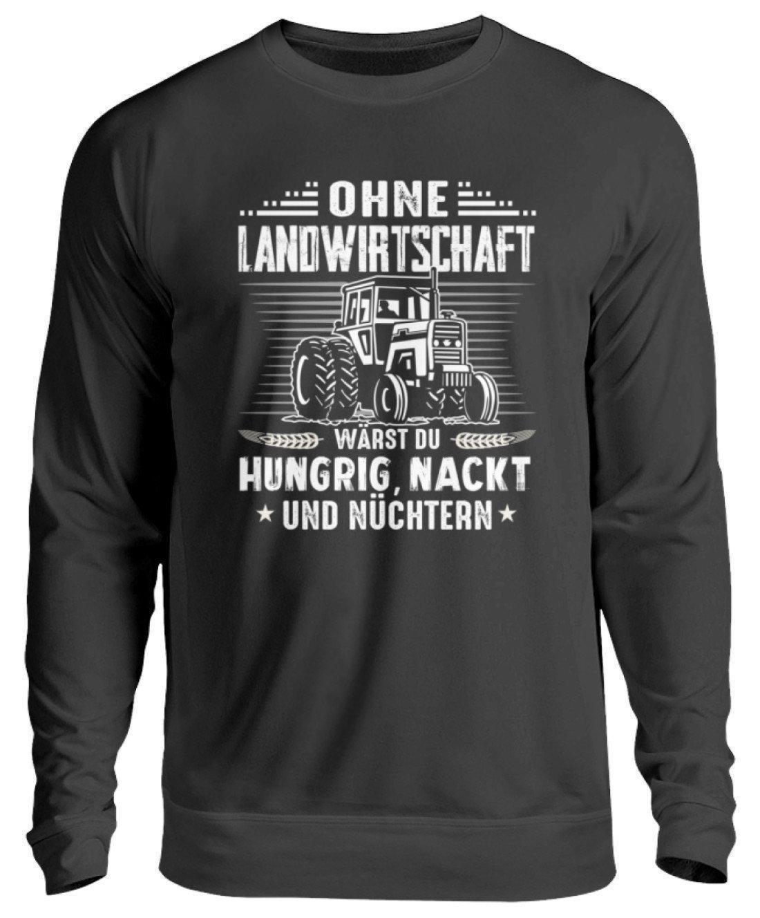 Ohne Landwirtschaft wärst Du hungrig | Unisex Sweatshirt - Shirtee.de Ohne Landwirtschaft wärst Du hungrig | Unisex Sweatshirt - Shirtee.de