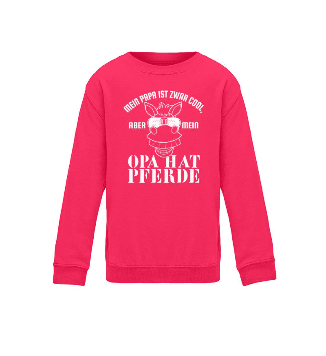 Papa ist cool aber Opa hat Pferde · Kinder Sweatshirt-Kinder Sweatshirt-Hot Pink-12/14 (152/164)-Agrarstarz