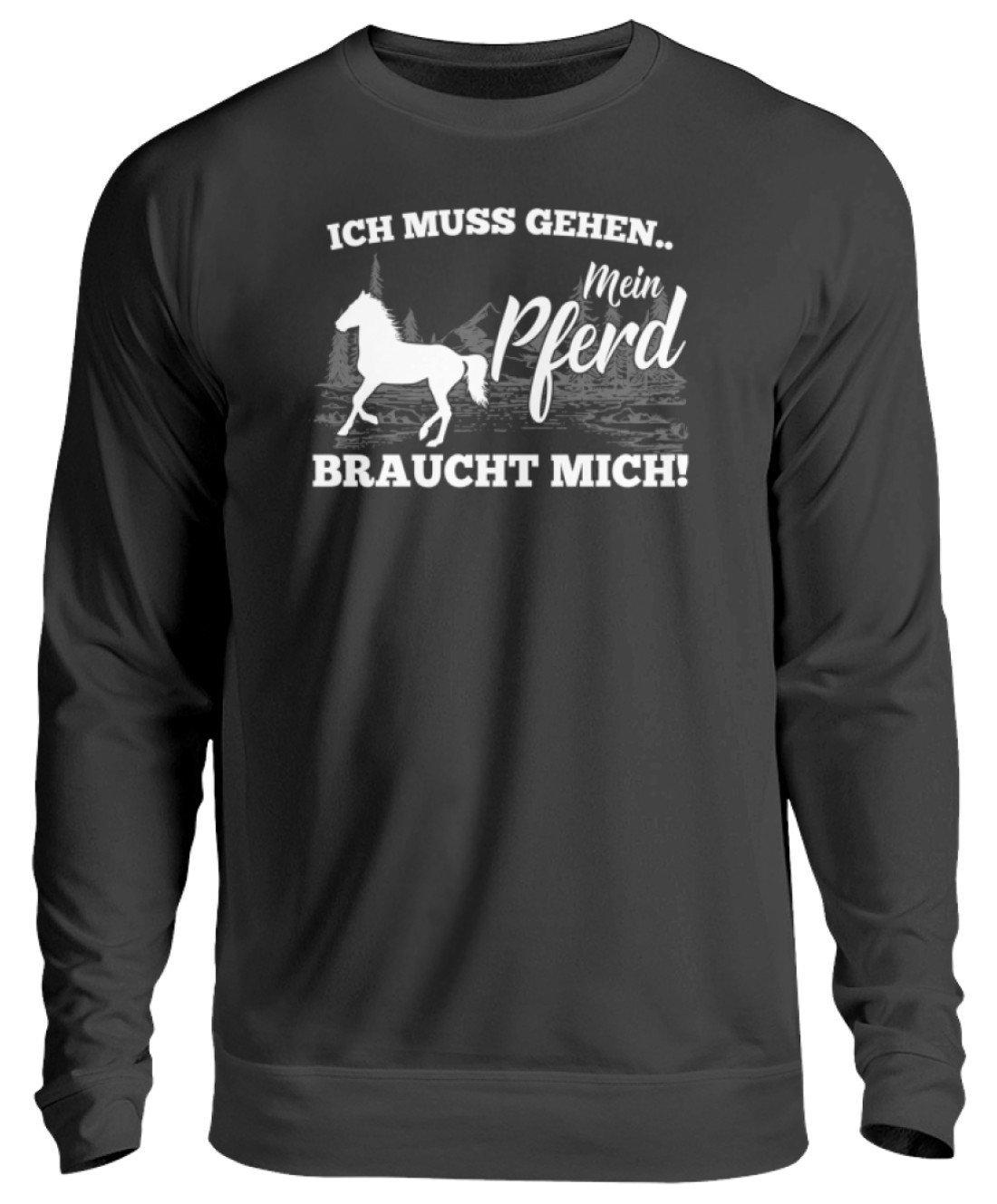 Pferd braucht mich · Unisex Sweatshirt Pullover-Unisex Sweatshirt-Jet Black-S-Agrarstarz