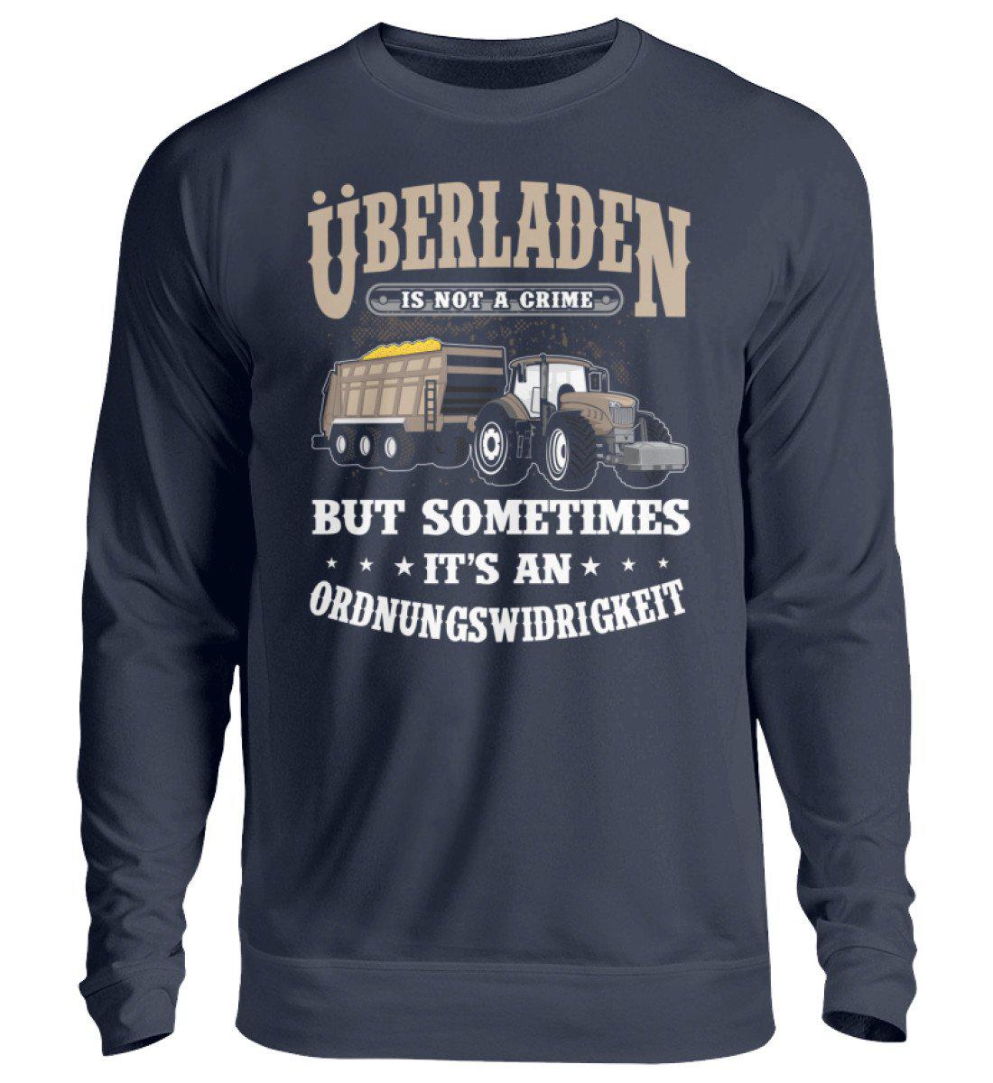 Überladen is not a crime · Unisex Sweatshirt Pullover-Unisex Sweatshirt-Oxford Navy-S-Agrarstarz