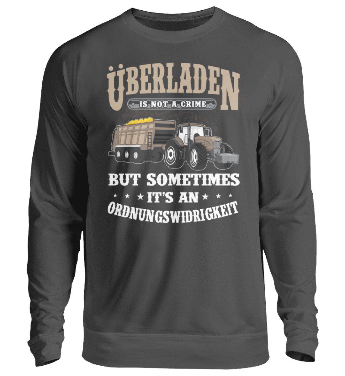 Überladen is not a crime · Unisex Sweatshirt Pullover-Unisex Sweatshirt-Storm Grey (Solid)-S-Agrarstarz